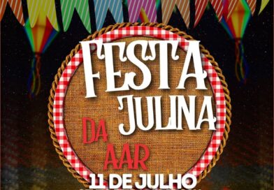 AAR promoverá sua tradicional “Festa Julina” na noite de 11/07