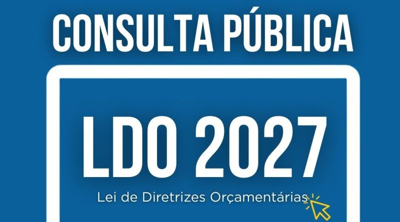 Atenção Munícipe: Aberta Consulta Pública à Lei de Diretrizes Orçamentárias-2027