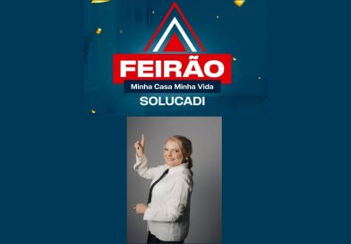 SOLUCADI promove 1º Feirão Minha Casa Minha Vida neste sábado, 16/05